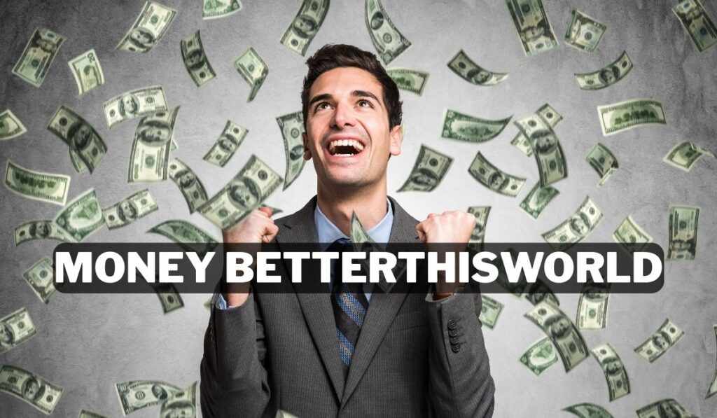 betterthisworld money